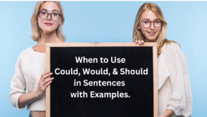 When to Use "Could", "Would", and "Should" in Sentences with Examples