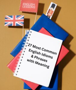 Most Common English Idioms and Phrases with Meaning